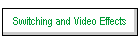 Switching and Video Effects