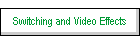 Switching and Video Effects